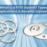 Unaware of ptfe sheet and rod benefits for industrial applications-Here is a complete guide for efficient sealing solution for 100s of industries.